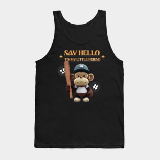 Say hello to my little friend Tank Top